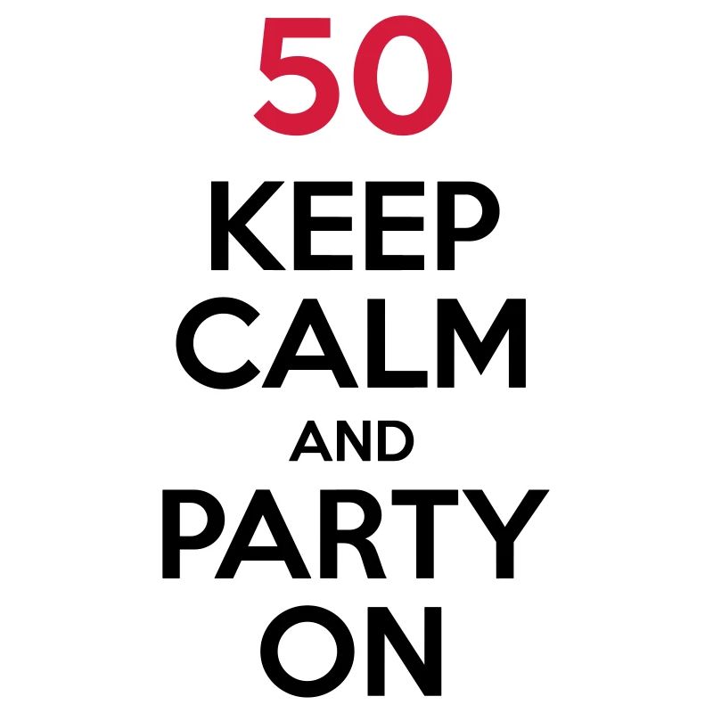 50 - Keep Calm and Party On