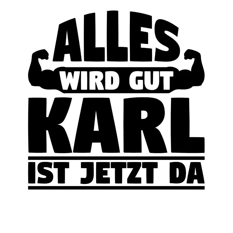 Alles wird gut Karl ist jetzt da