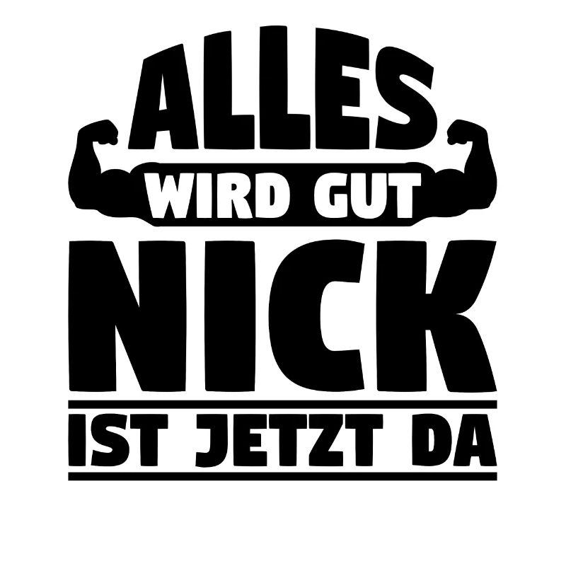 Alles wird gut Nick ist jetzt da