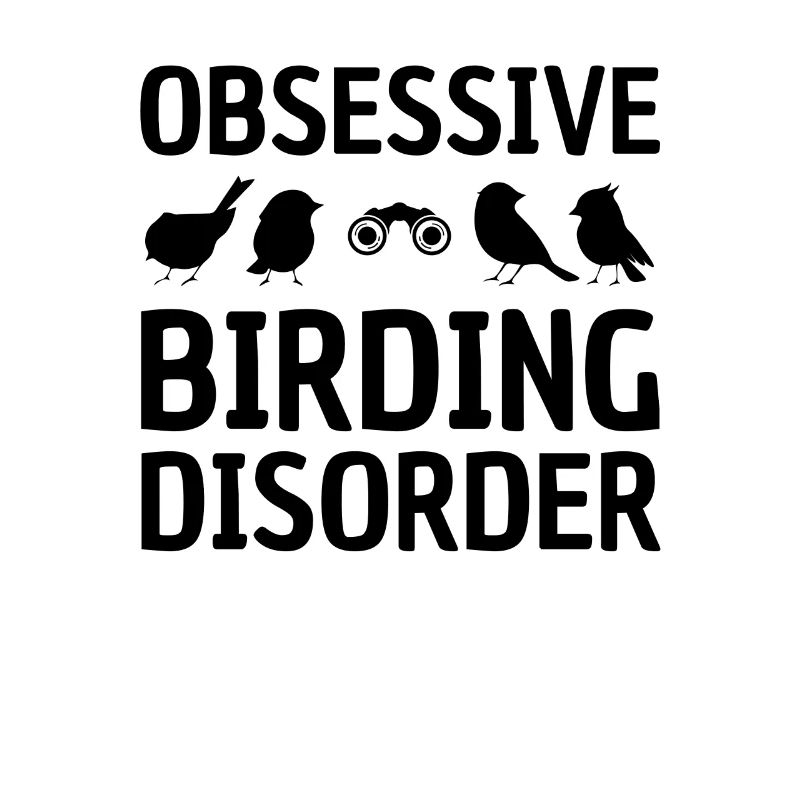 Obsessive Birding Disorder Funny Birdwatching
