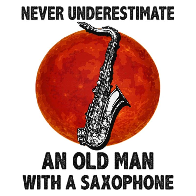 Never Underestimate An Old Man With A Saxophone