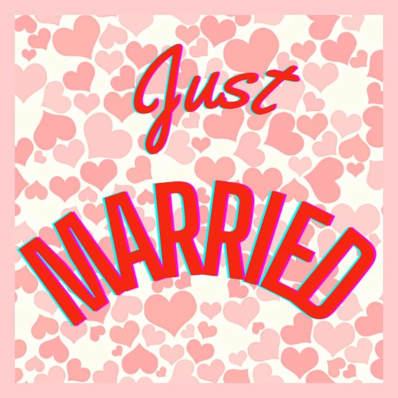 JUST MARRIED,VIVE LES MARIES,EVJF,SAINT VALENTIN