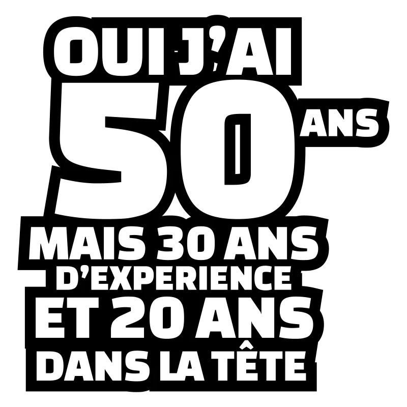 J'ai 50 ans mais 30 ans d'expérience