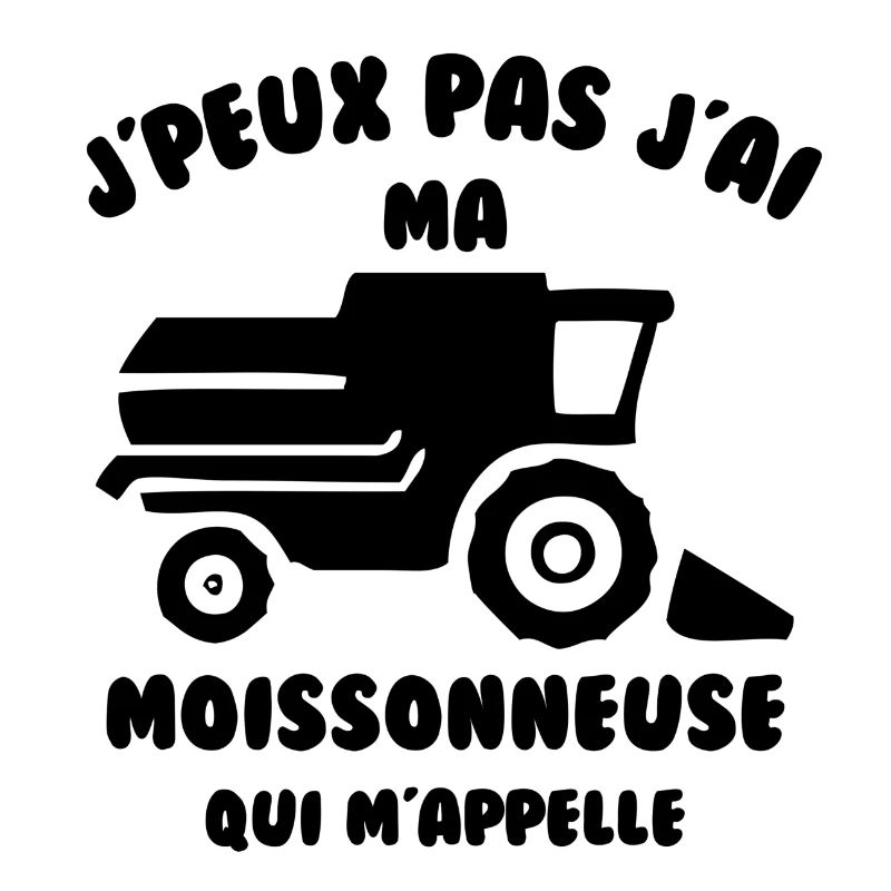 J’peux pas j’ai ma moissonneuse qui m’appelle