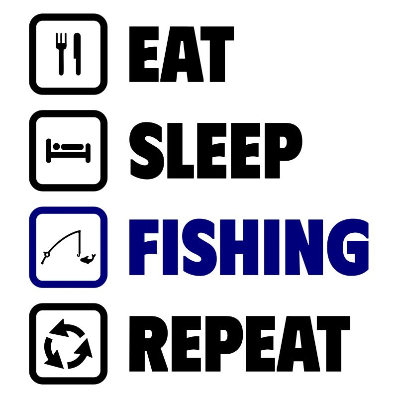 Eat, sleep, fish, repeat