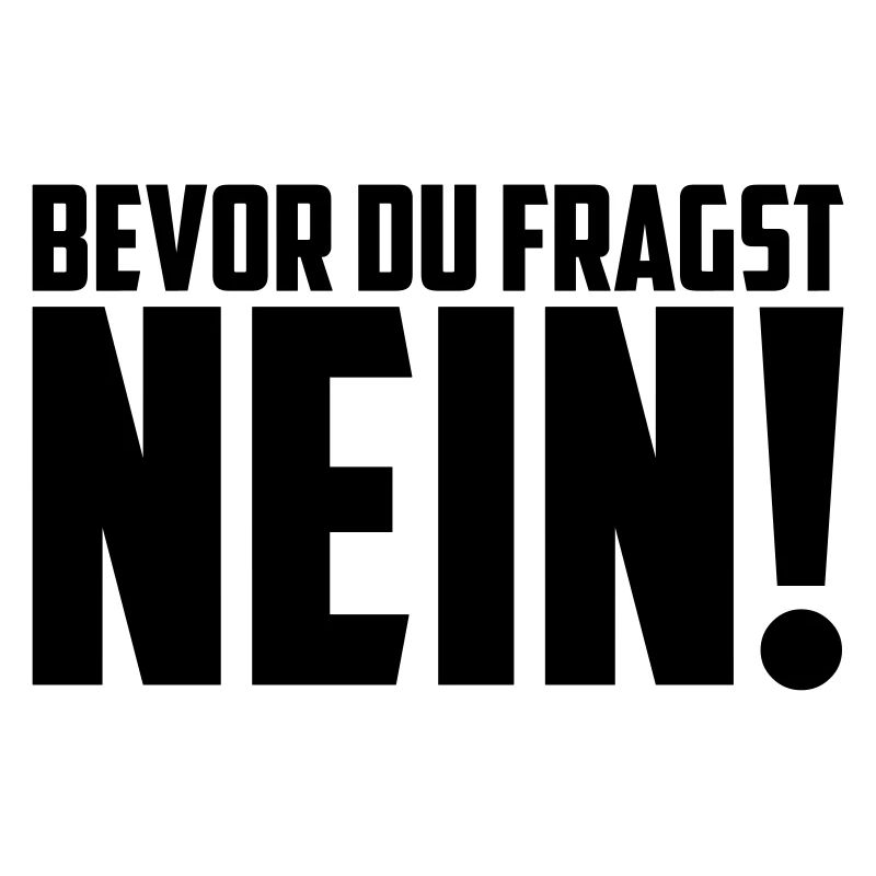 Bevor du fragst Nein | Farbe änderbar |