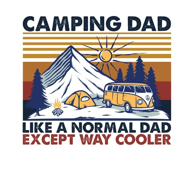 Camping Dad Like A Normal Dad Except Way Cooler