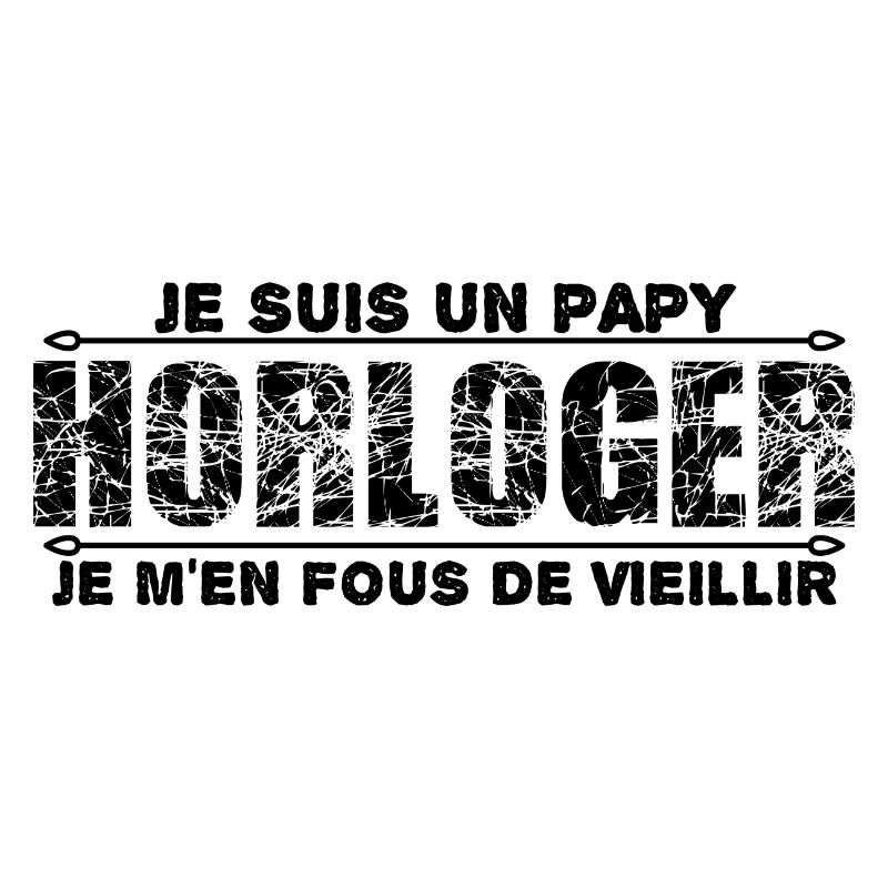je suis un papy horloger cadeau de mon papy.