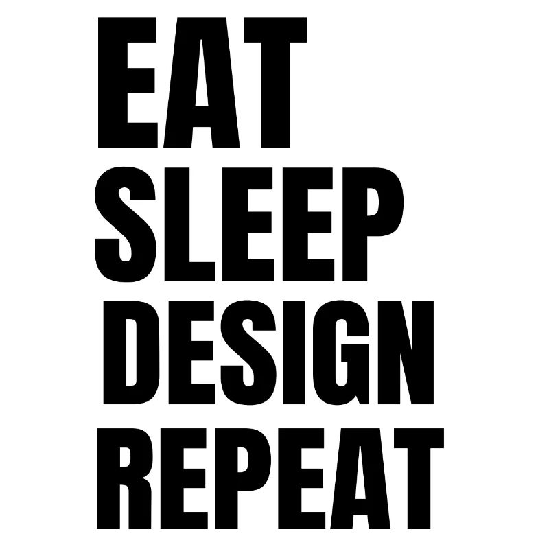 Eat Sleep Design Repeat