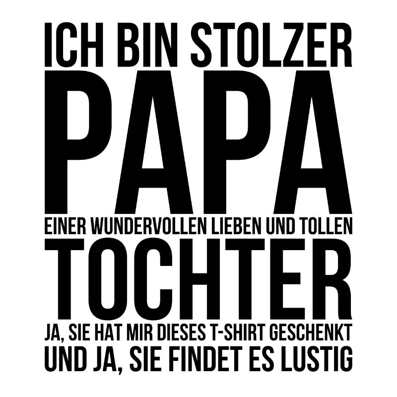 Ich bin stolzer Papa einer Tochter Vatertag