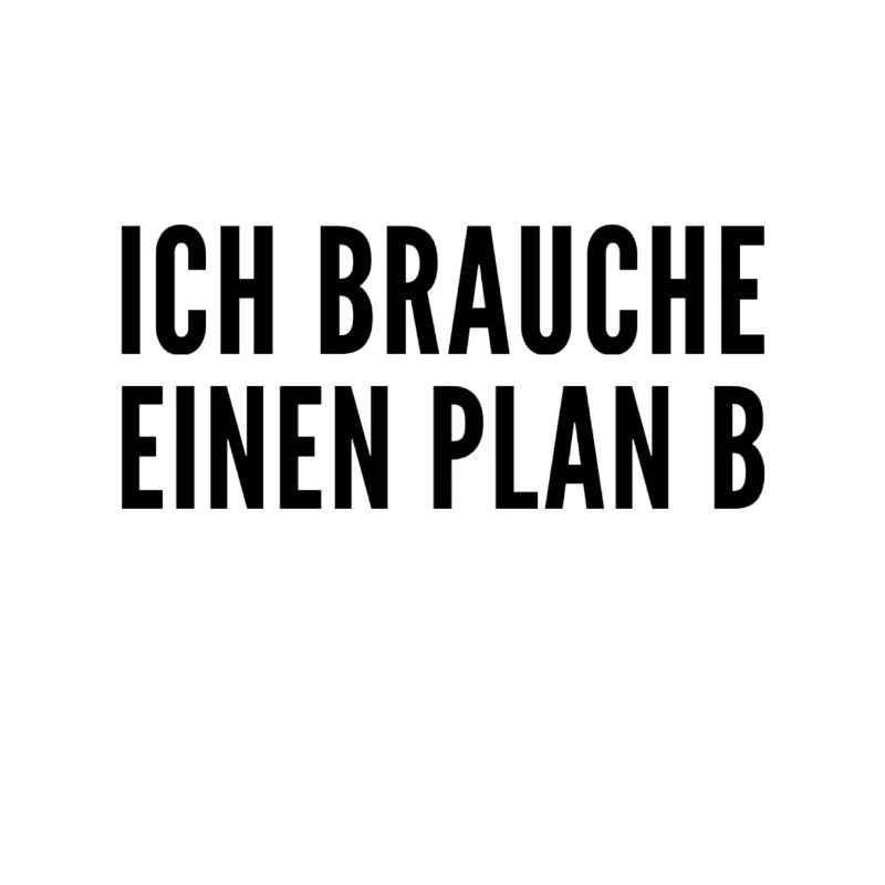wir brauchen einen Plan B