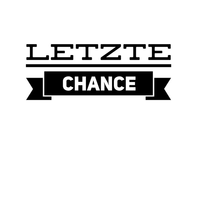 die letzte Möglichkeit