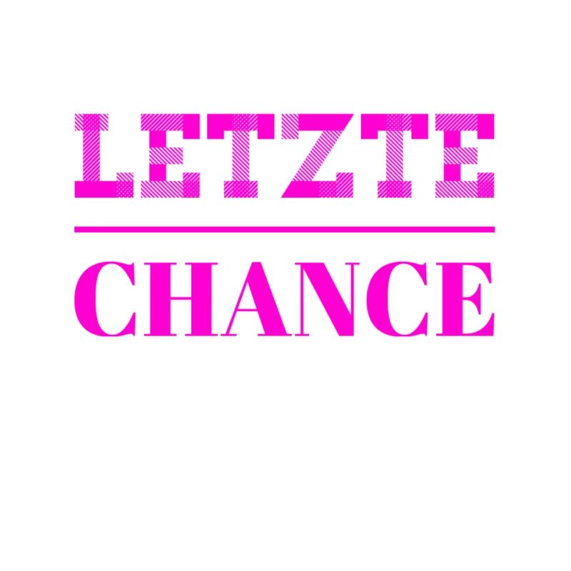 die letzte Chance