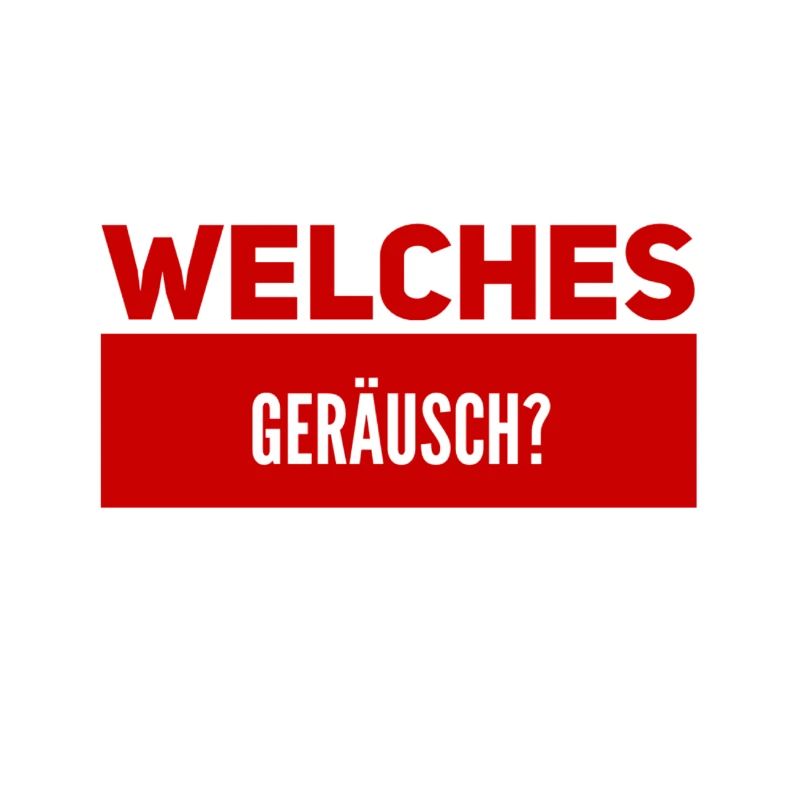 ist da ein Geräusch?