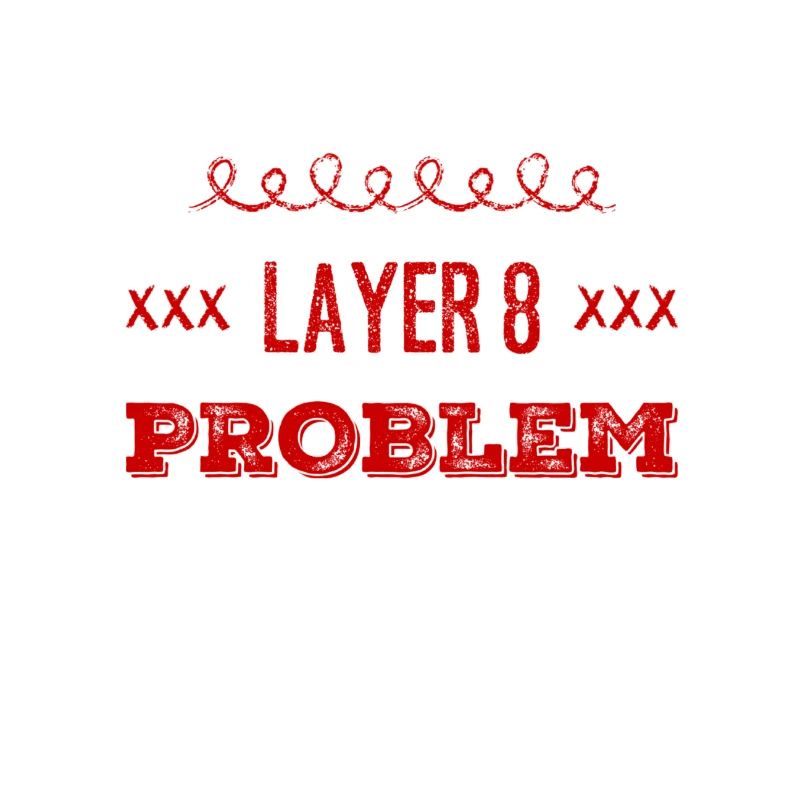 Layer 8 again