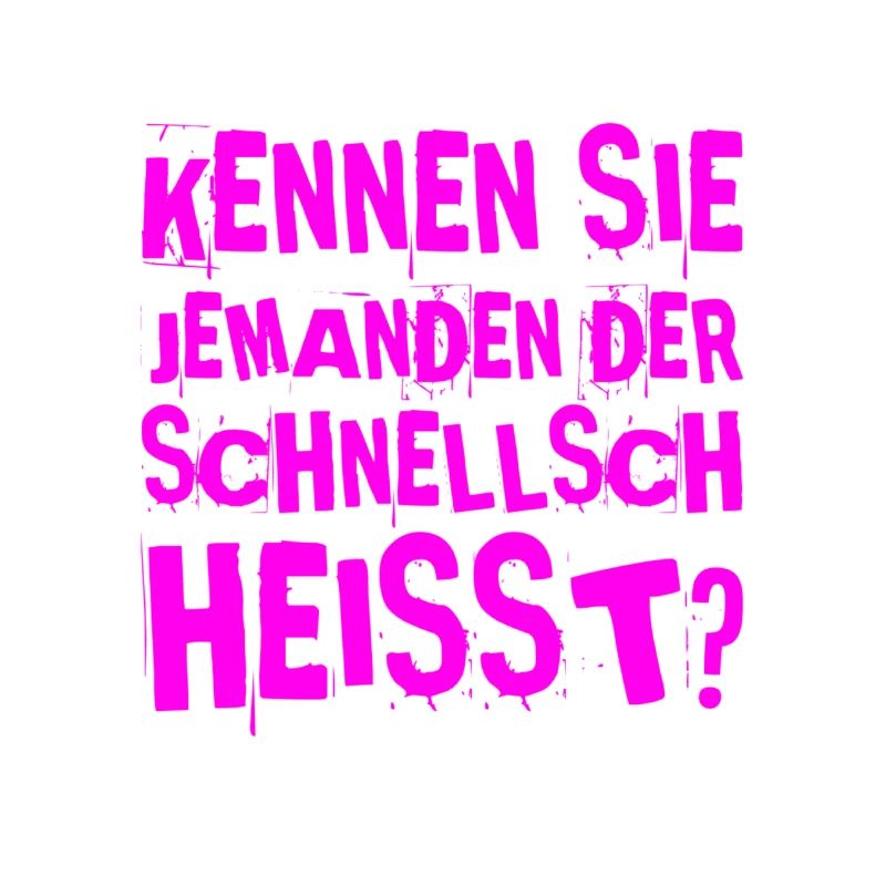 schnellsch heißen