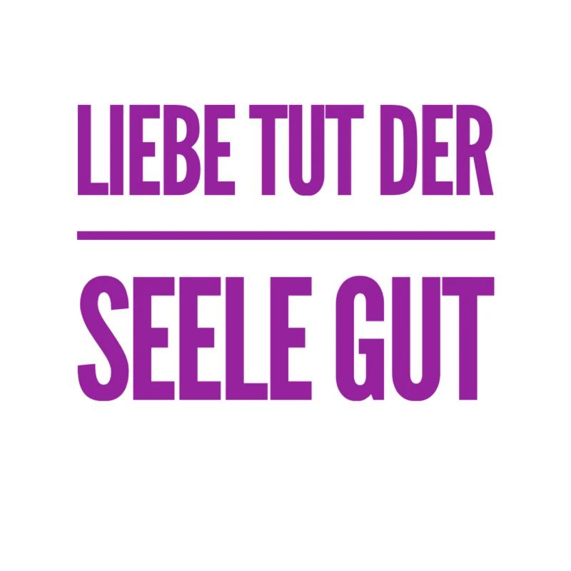 die Seele will geliebt werden