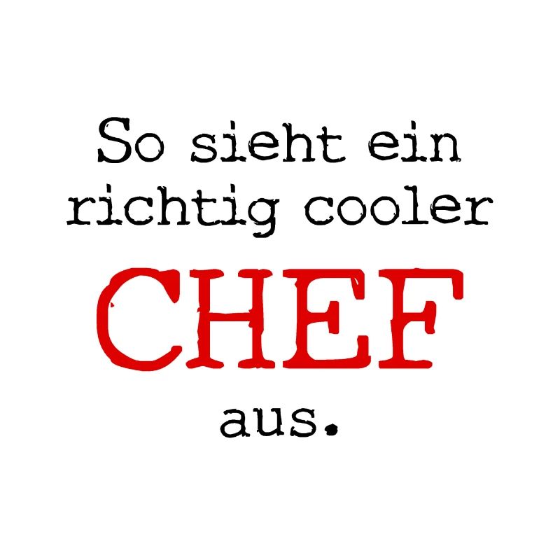 So sieht ein richtig cooler Chef aus.