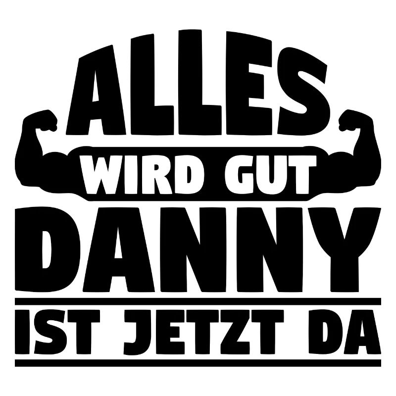 Alles wird gut Danny ist jetzt da