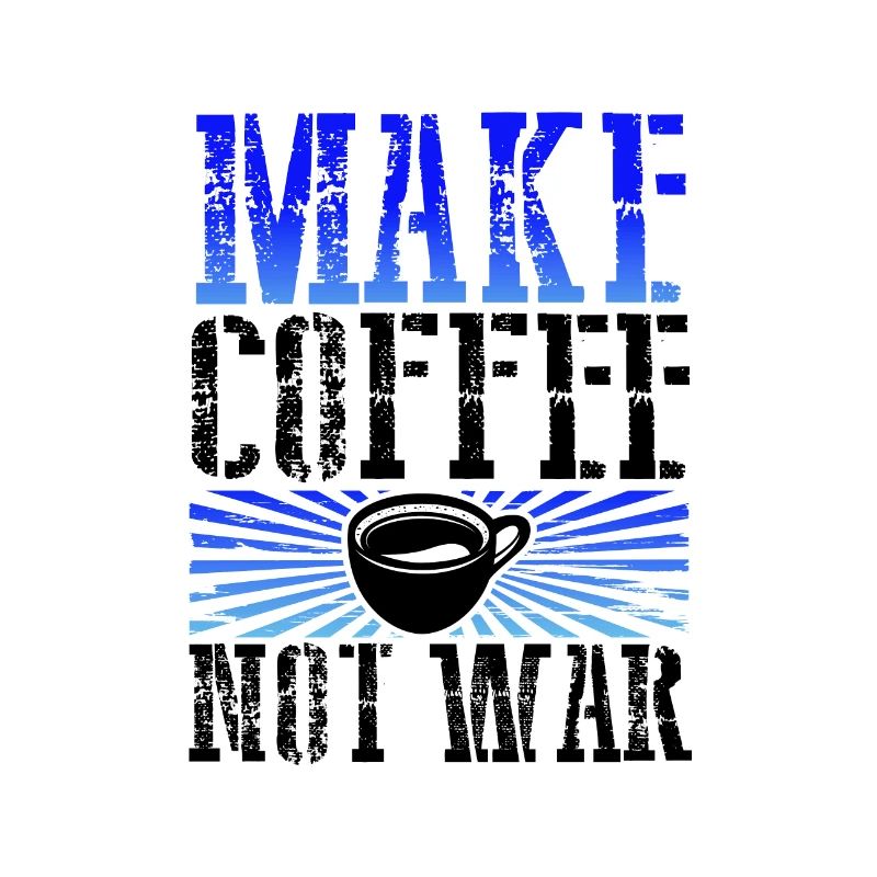 Kaffee Addict Geschenk Make Coffee Not War Coffee