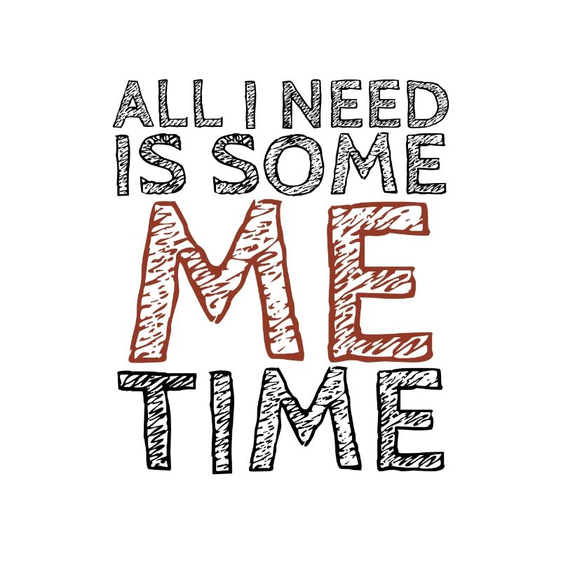 Sarcastic All I Need Is Me Time Introvert Gift