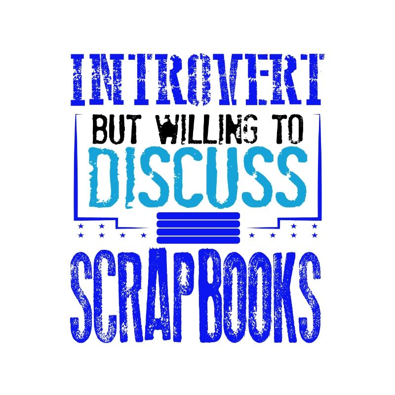 Scrapbooker-Geschenk Introvertiert, diskussionsbereit