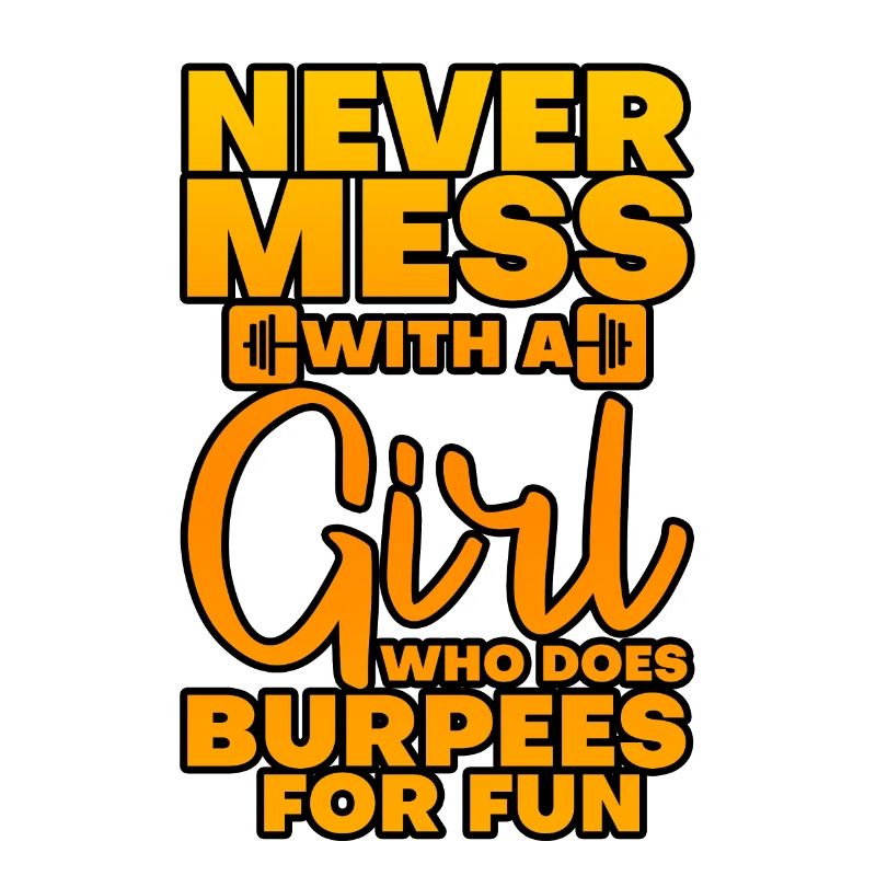 Never Mess With A Girl Who Does Burpees For Fun 4