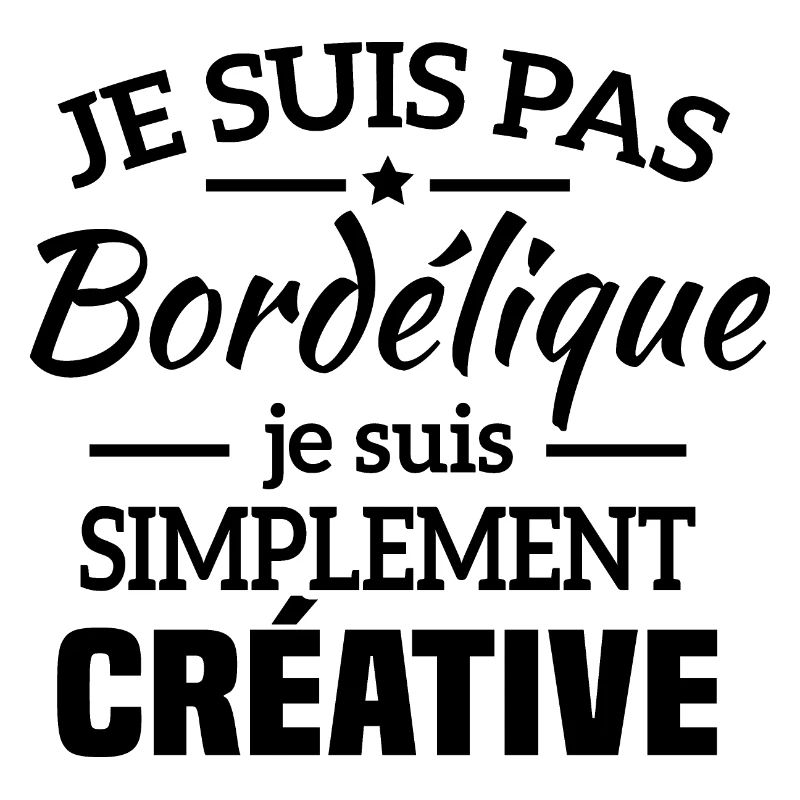 Je suis pas bordélique je suis simplement créative