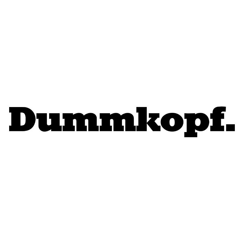 Dumm, dümmer, Dummkopf