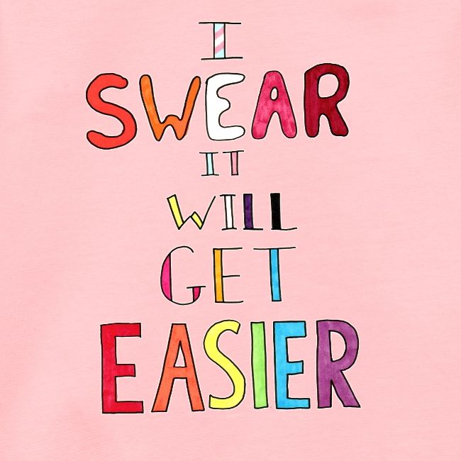 I Swear it Will Get Easier