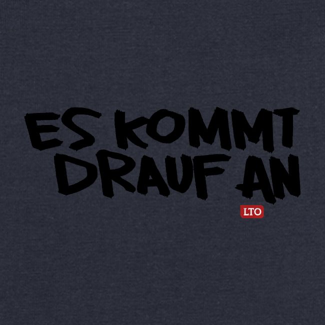ES KOMMT DRAUF AN