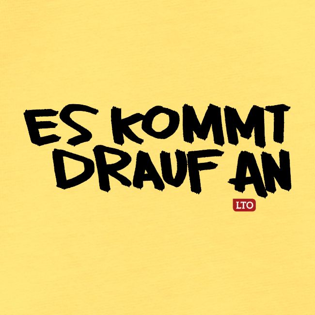 ES KOMMT DRAUF AN