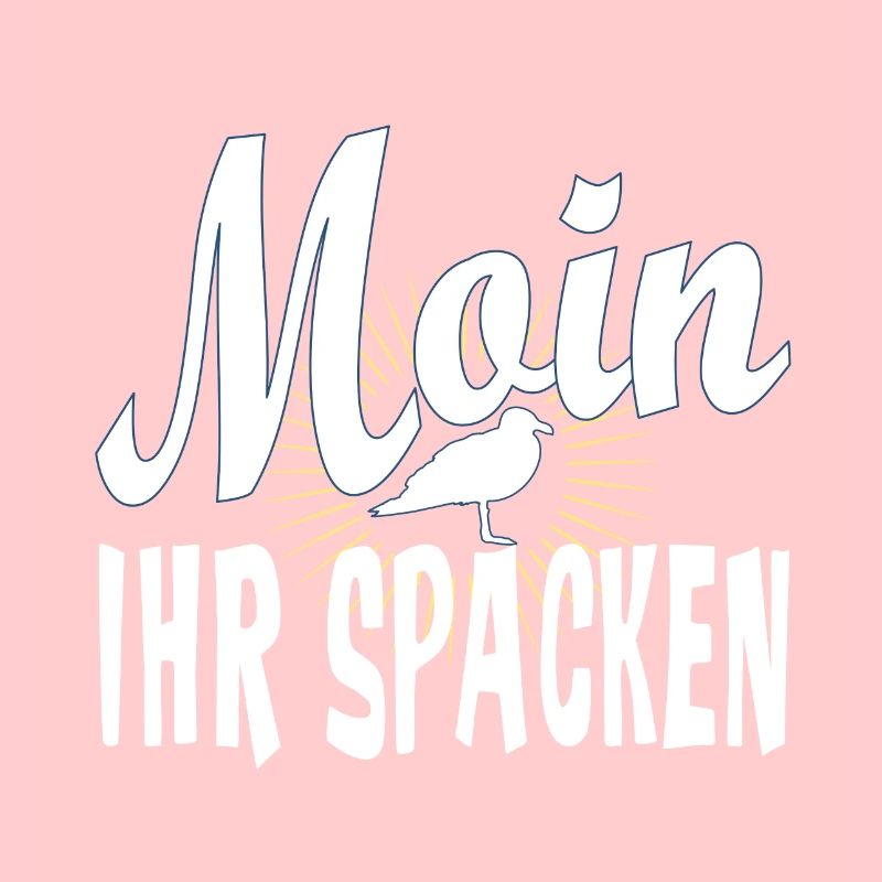 Norddeutsch Möwe - Moin ihr Spacken Oder was?