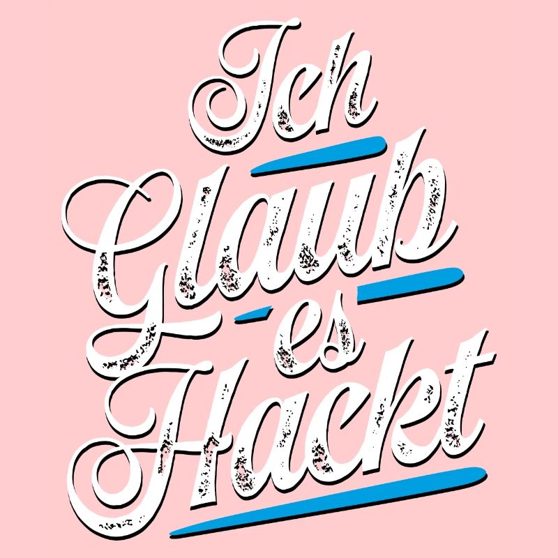 Ich glaub es Hackt - Lustiger Spruch - Funny