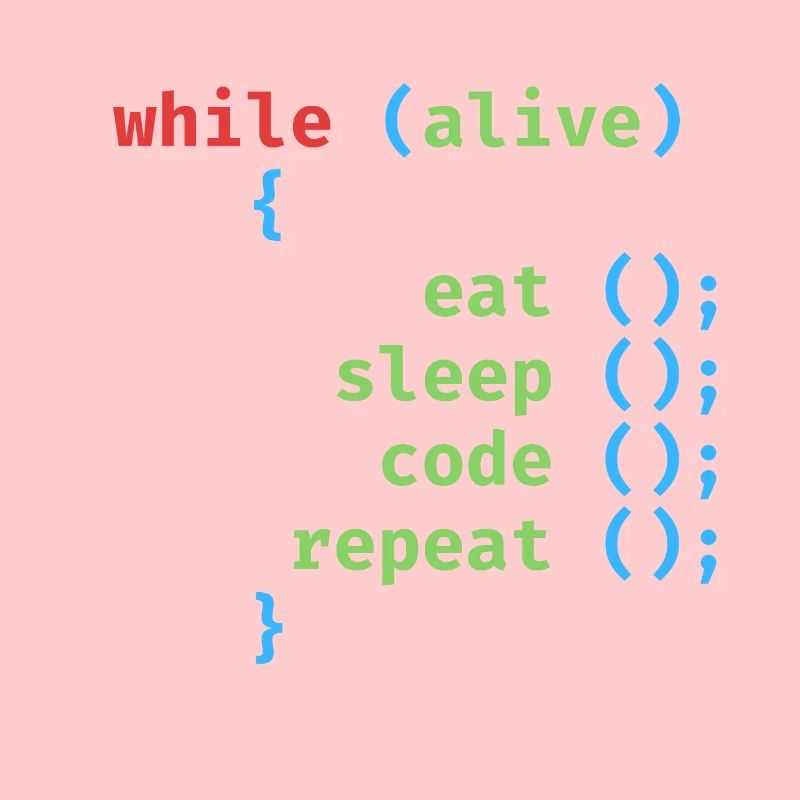 ALORS QUE ALIVE EAT SLEEP CODE REPEAT