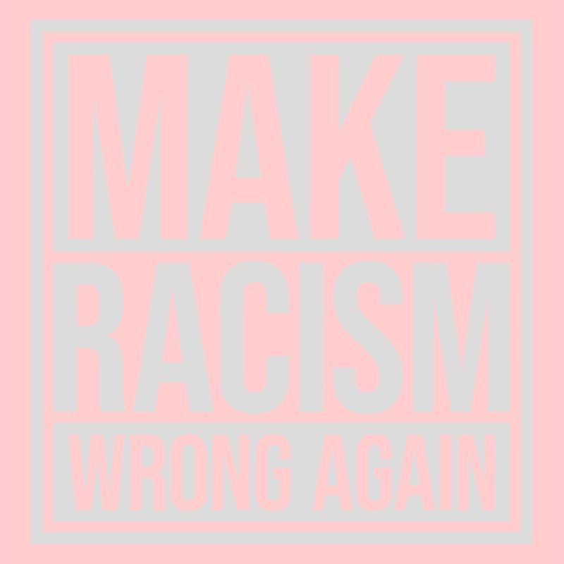make racism wrong again