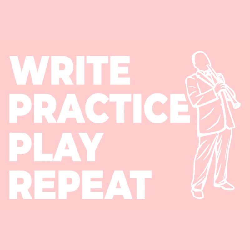 Writing, practicing, playing, repeating
