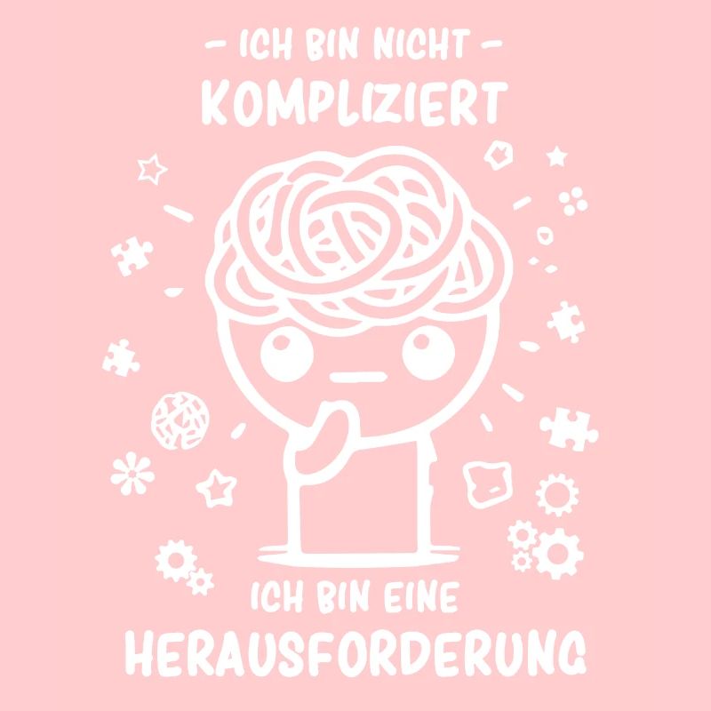 Bin nicht kompliziert - bin eine Herausforderung