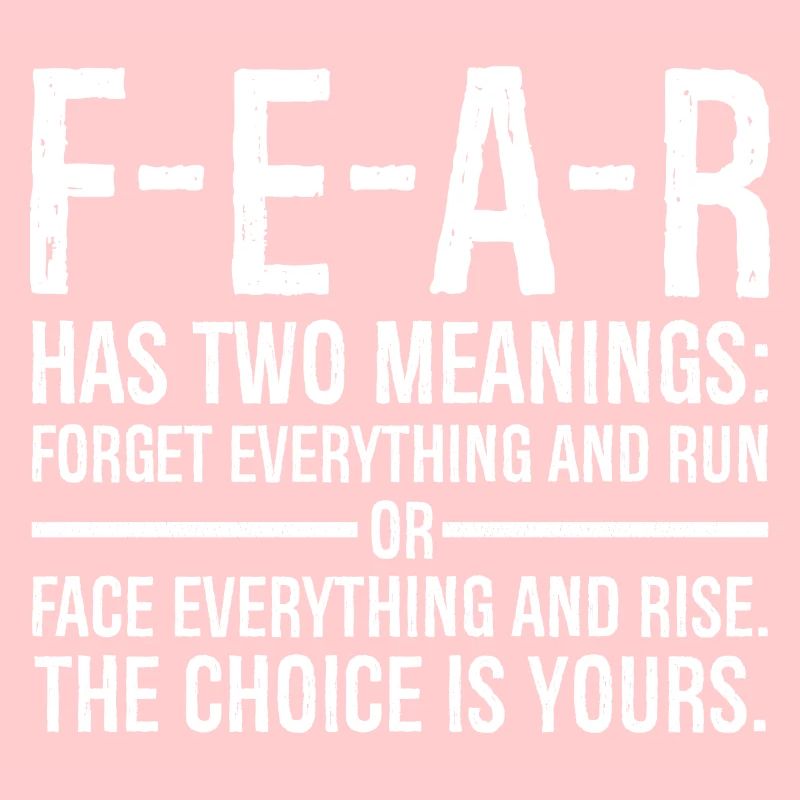 fear has two meanings forget everything and run