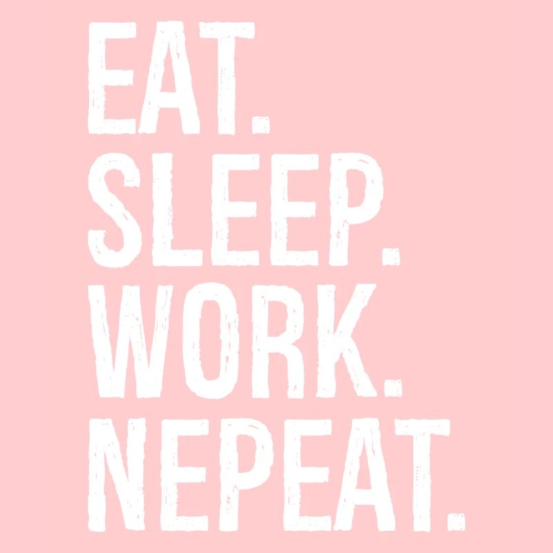 Eat Sleep Work Nepeat