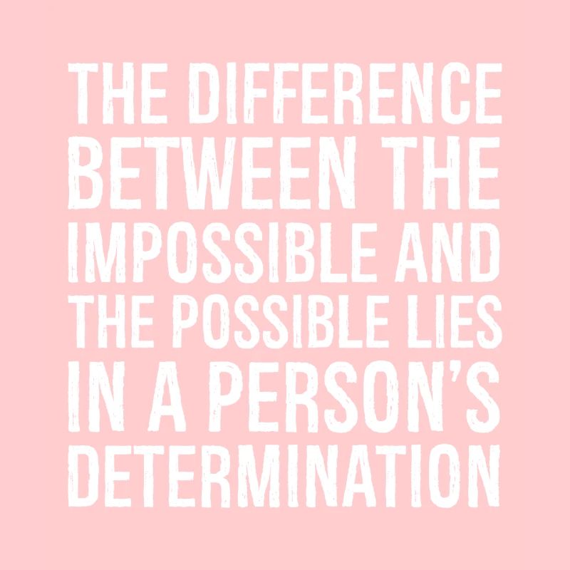 the difference between the impossible and the