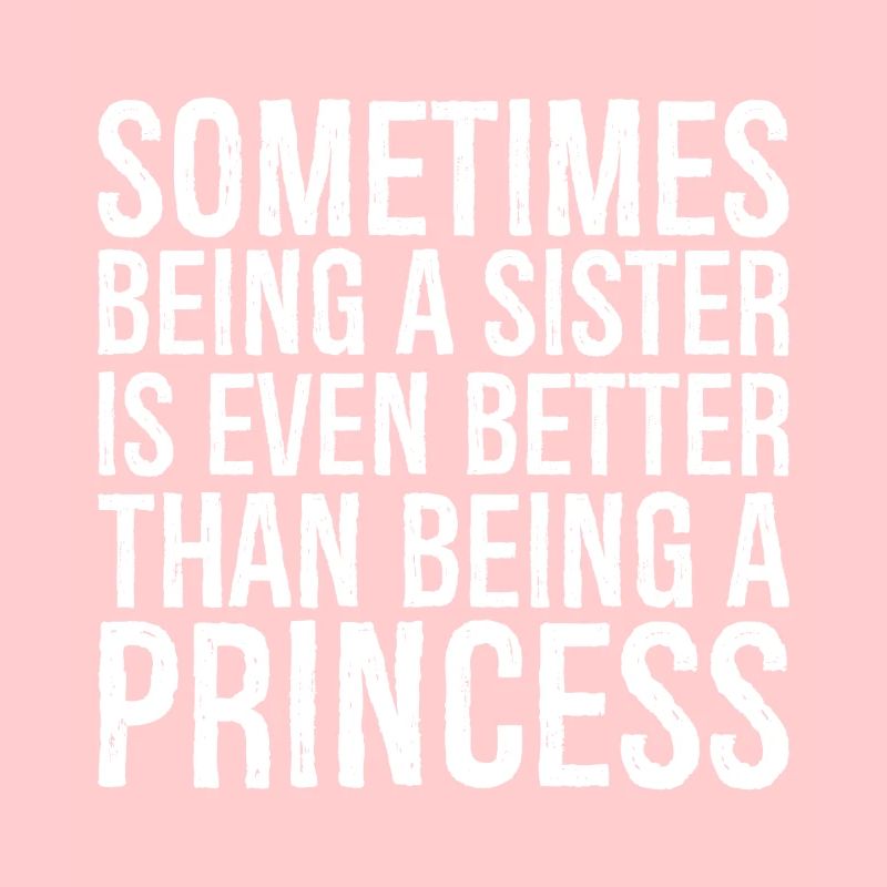 sometimes being a sister is even bettere than