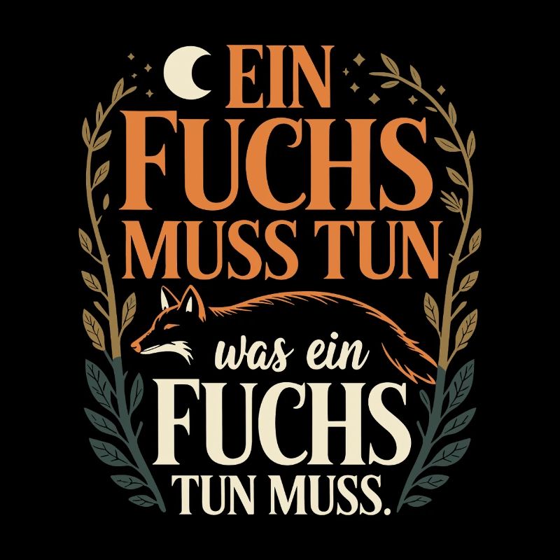 Fuchs Spruch Ein Fuchs Muss Tun Was Fuchs Tun Muss