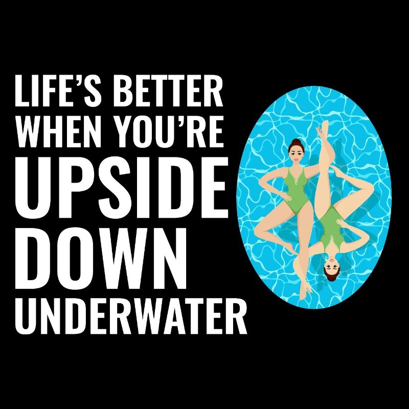 Life’s Better Upside Down Underwater Swimming