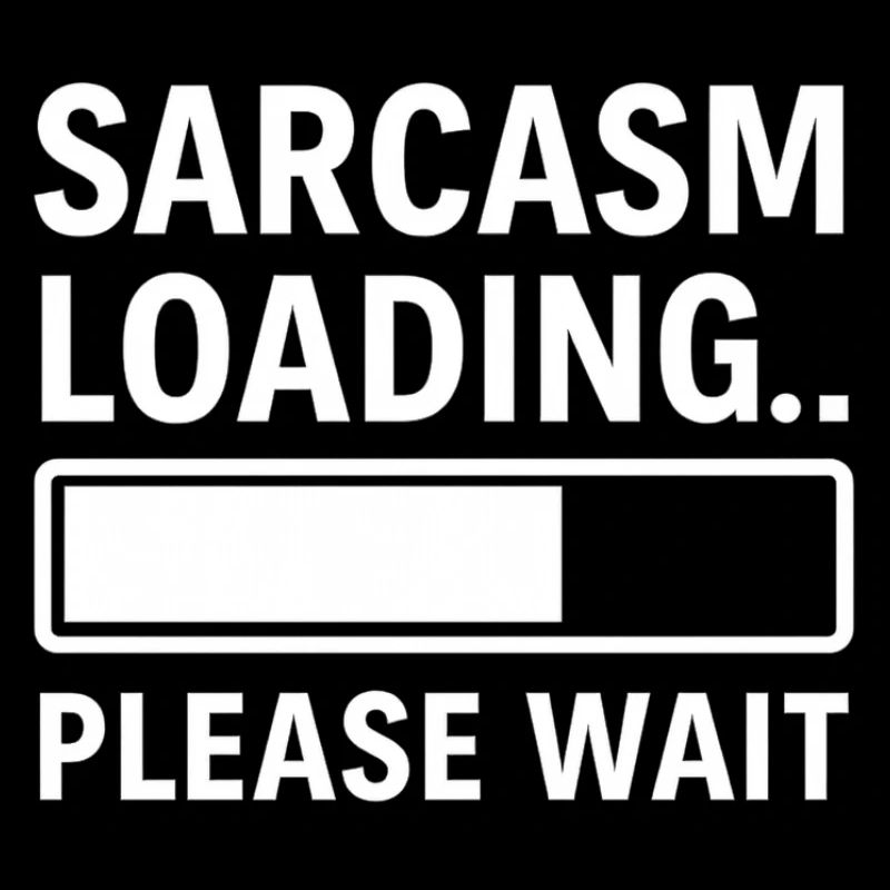 Sarkasmus Loading... Bitte warten – Lustiges Design
