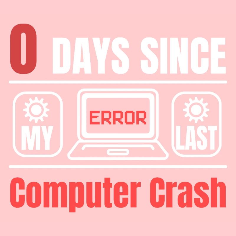 Technical Support 0 Days Since My Last PC Crash