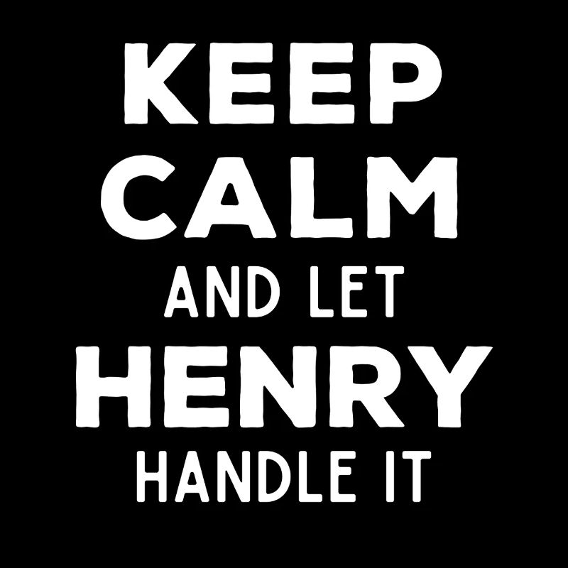 Keep Calm Let Henry sort it out Funny saying
