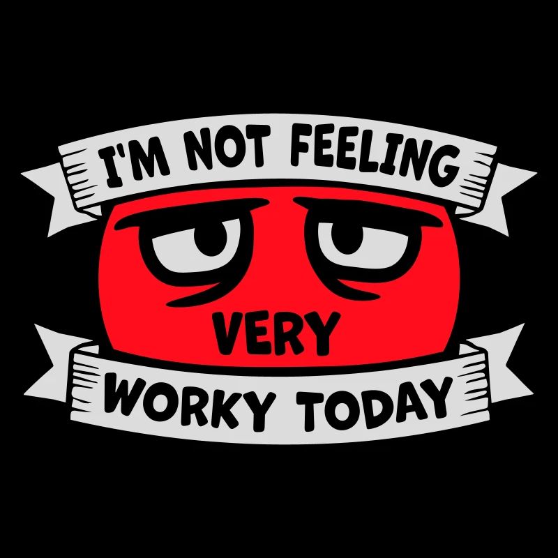 I'm Not Feeling Very Worky Today Faul Arbeit Humor