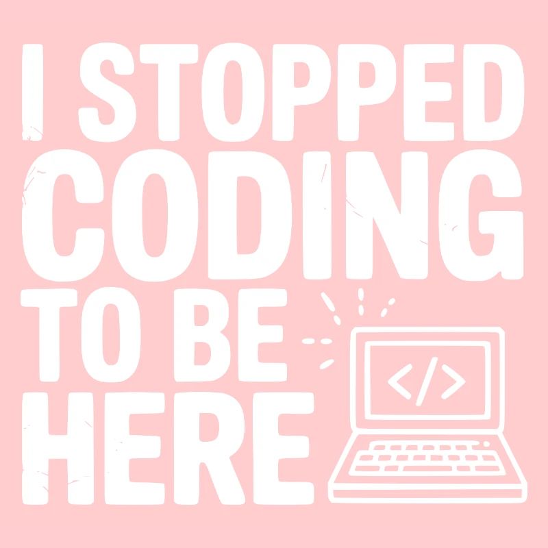 Ich habe aufgehört zu programmieren, um hier zu sein