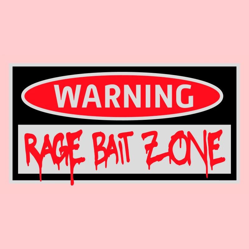 Warning Rage Bait Caution Zone Sign Fun Warning